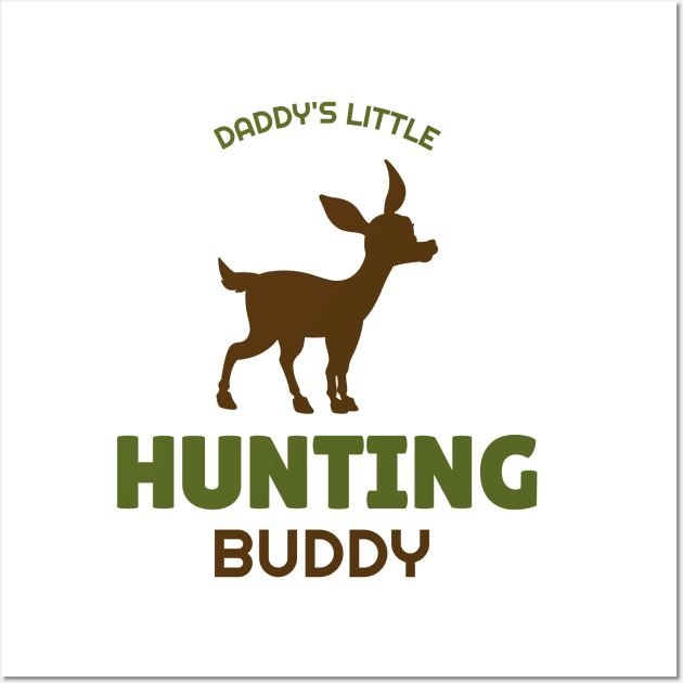 Daddy's Little Hunting Buddy Wall Art by Be Yourself Tees